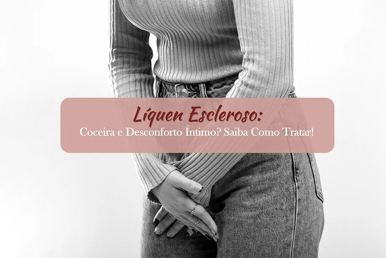 Líquem Escleroso: O Que é, Sintomas e Tratamentos Inovadores