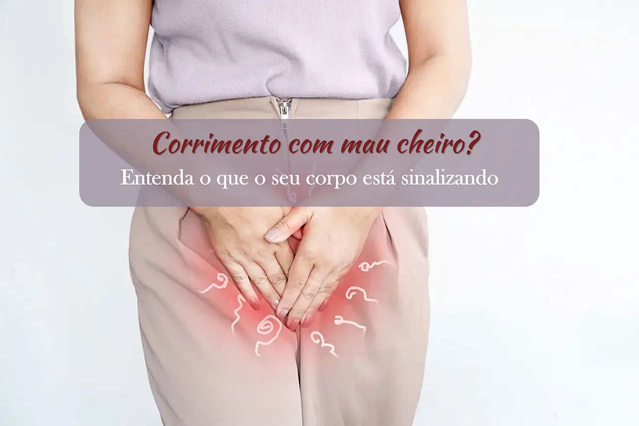 Corrimento com mau cheiro? Entenda o que o seu corpo está sinalizando