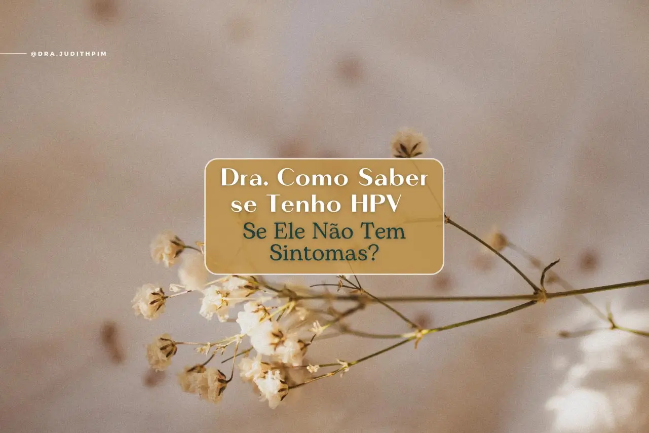 HPV Se Não Tem Sintomas, Como Saber se Tenho?