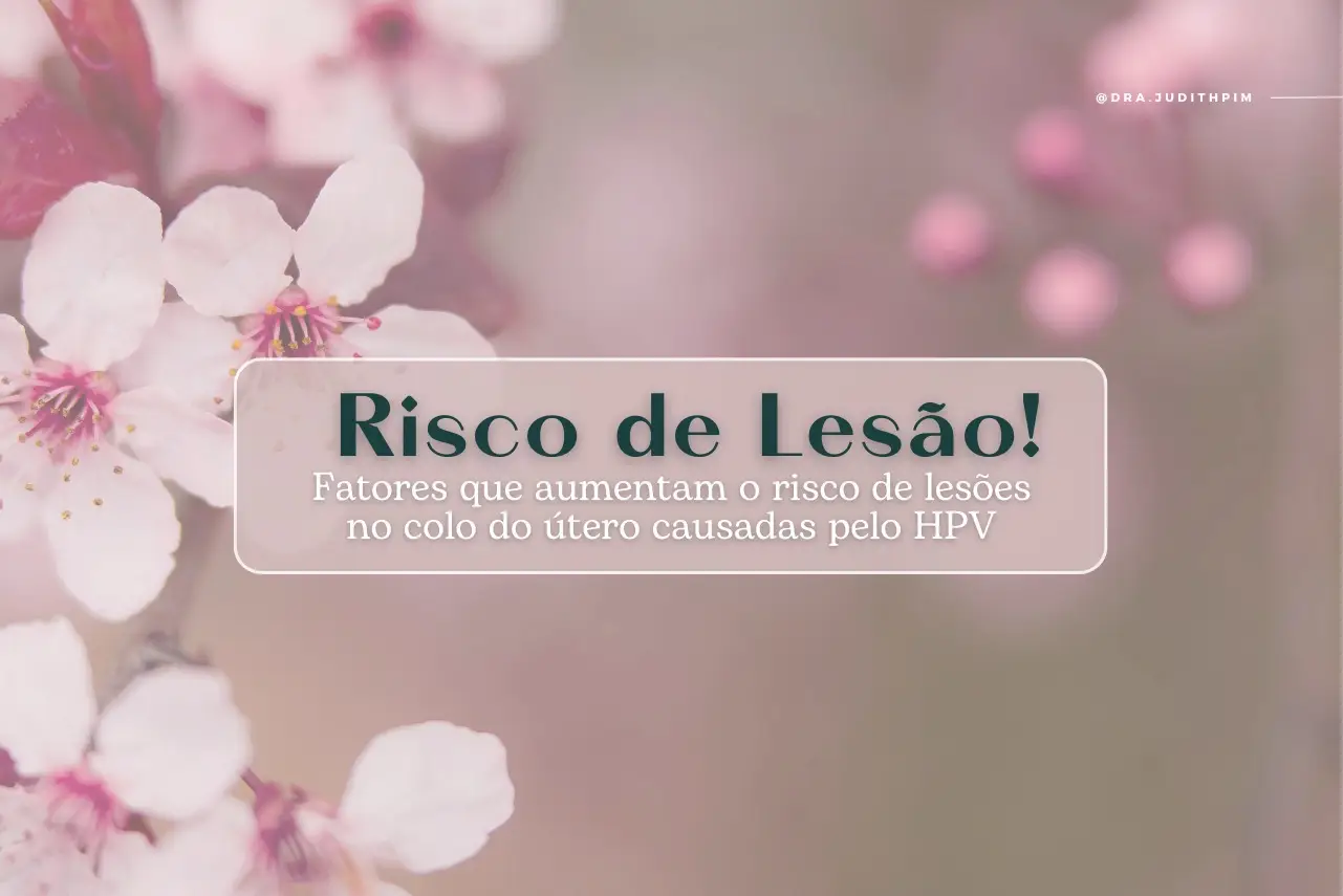 Fatores que aumentam o risco de lesões no colo do útero causadas pelo HPV